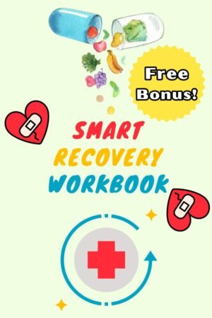Smart Recovery Workbook V.2: New Improved And Upgraded Version | Heal Your Addiction | Feel Stress Relief by Improving Everyday | Learn To Manage Your Stress Level (Healing Tools Collection)
