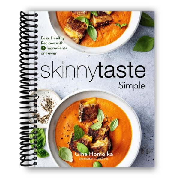 Skinnytaste Simple: Easy, Healthy Recipes with 7 Ingredients or Fewer: A Cookbook [Spiral-bound] Gina Homolka and Heather K. Jones R.D.