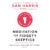 Meditation for Fidgety Skeptics: A 10% Happier How-to Book
