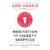 Meditation for Fidgety Skeptics: A 10% Happier How-to Book