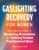 Gaslighting Recovery for Women: The Complete Guide to Recognizing Manipulation and Achieving Freedom from Emotional Abuse