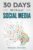 30 Days Without Social Media: A Mindfulness Program with a Touch of Humor (30-Days-Now Mindfulness and Meditation Guide Books)