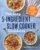 The Easy 5-Ingredient Slow Cooker Cookbook: 100 Delicious No-Fuss Meals for Busy People
